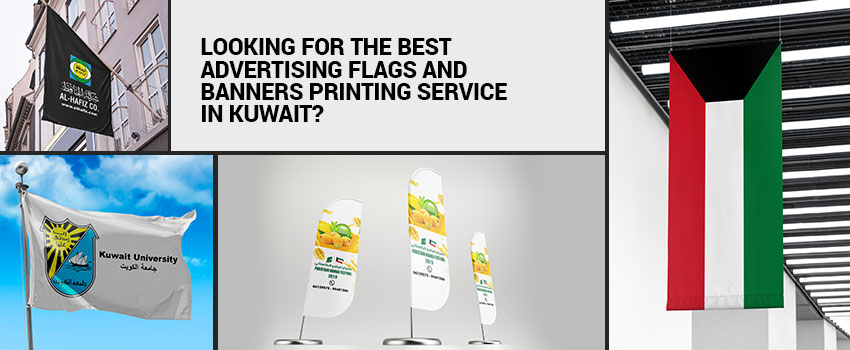 Looking for the Best Advertising Flags and Banners Printing Service in Kuwait?